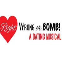 Right, Wrong or Bomb! A Dating Musical
